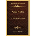 Aurum Potabile: A Treatise on Alchemy