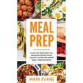 Meal Prep: La guía para principiantes a 70+ recetas Keto rápidas, fáciles y bajas en calorias para quemar grasa y perder peso rápido (Keto Meal Prep e