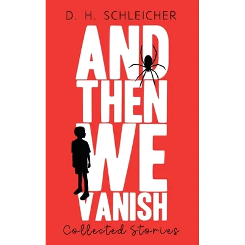 And Then We Vanish: Collected Stories