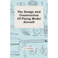 The Design and Construction of Flying Model Aircraft