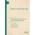 Liberty and Landscape: In Search of Life Chances with Ralf Dahrendorf