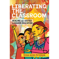 Liberating the Classroom: Healing and Justice in Higher Education