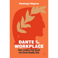 Dante in the Workplace: How Leaders Can Avoid the Seven Deadly Sins