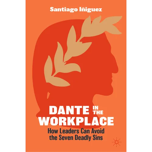 Dante in the Workplace: How Leaders Can Avoid the Seven Deadly Sins