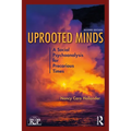 Uprooted Minds: A Social Psychoanalysis for Precarious Times