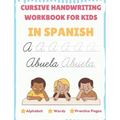 Cursive Handwriting Workbook For Kids In Spanish - Alphabet, Words, Practice Pages: Tracing Cursive In Spanish For Beginners, Capital and Lowercase Le