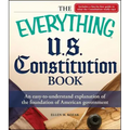 Everything U.S. Constitution Book: An Easy-To-Understand Explanation of the Foundation of American Government