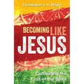 Becoming Like Jesus: Cultivating the Fruit of the Spirit