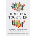 Holding Together: The Hijacking of Rights in America and How to Reclaim Them for Everyone