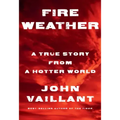 Fire Weather: A True Story from a Hotter World