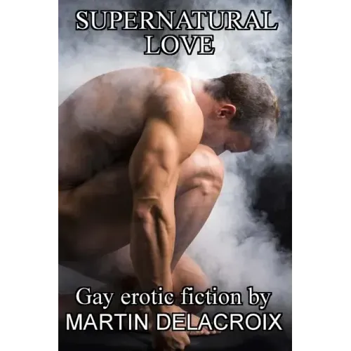 Supernatural Love: Stories of gay men in love with spirits
