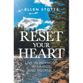 Reset Your Heart: Live in Harmony with God and Yourself