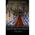 Melchizedek and the Passover Lamb: The Yahushaic Covenant Volume iii