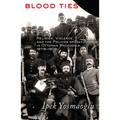 Blood Ties: Religion, Violence and the Politics of Nationhood in Ottoman Macedonia, 1878-1908