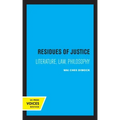 Residues of Justice: Literature, Law, Philosophy