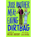 Just Another Meat-Eating Dirtbag: A Memoir