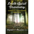 Earth Spirit Dreaming: Shamanic Ecotherapy Practices