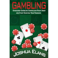 Gambling Addiction: Overcome Gambling Compulsion Right Away and Start Enjoying Your Freedom