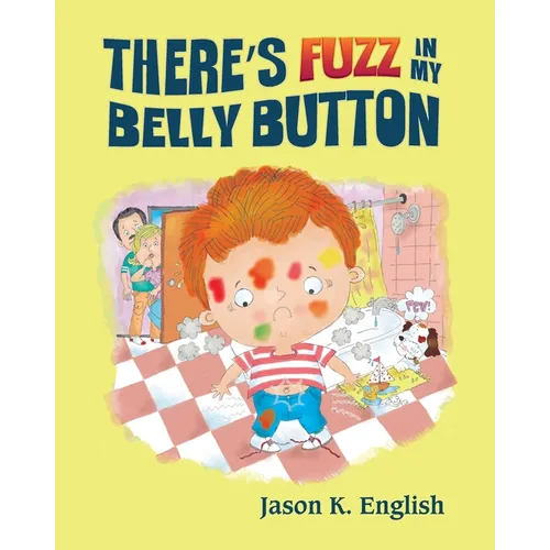 There's Fuzz in My Belly Button