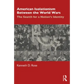 American Isolationism Between the World Wars: The Search for a Nation's Identity