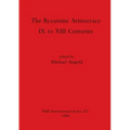 The Byzantine Aristocracy: IX to XIII Centuries