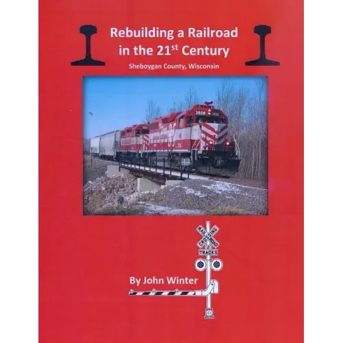Rebuilding a Railroad in the 21st Century: Sheboygan County, Wisconsin
