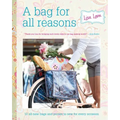 A Bag for All Reasons: 12 All-New Bags and Purses to Sew for Every Occasion