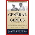 The General and the Genius: Groves and Oppenheimer - The Unlikely Partnership That Built the Atom Bomb