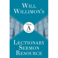Will Willimon's Lectionary Sermon Resource: Year a Part 1