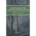 Folktales of the Carolina Backcountry: Ghosts, Beasts, & Lost Treasures