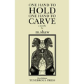 One Hand to Hold, One Hand to Carve