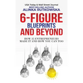 6-Figure Blueprints and Beyond: How 35 Entrepreneurs Made It and How You Can Too