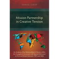 Mission Partnership in Creative Tension: An Analysis of Relationships within the Evangelical Missions Movement with Special Reference to Peru and Brit