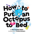 How to Put an Octopus to Bed: (Going to Bed Book, Read-Aloud Bedtime Book for Kids)