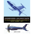 Lockheed Model L-200 Convoy Fighter: The Original Proposal and Early Development of the XFV-1 Salmon - Part 1