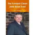 The Funniest Clean Joke Book Ever!