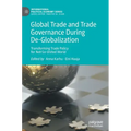Global Trade and Trade Governance During De-Globalization: Transforming Trade Policy for Not-So-United World