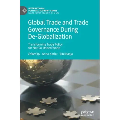 Global Trade and Trade Governance During De-Globalization: Transforming Trade Policy for Not-So-United World