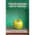 A Ninety-Day Empowerment Journal for Young Women: Learn to Affirm Daily Self-Love, Self-Confidence, and Self-Brilliance