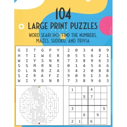 104 Large Print Puzzles. Word Searches, Find The Numbers, Mazes, Sudoku, and Trivia.: The Fun and Relaxing Adult Activity Book