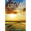What Lies Ahead: A Biblical Overview of the End Times