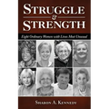 Struggle and Strength: Eight Ordinary Women with Lives Most Unusual