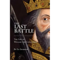 The Last Battle: The Life of William the Conqueror