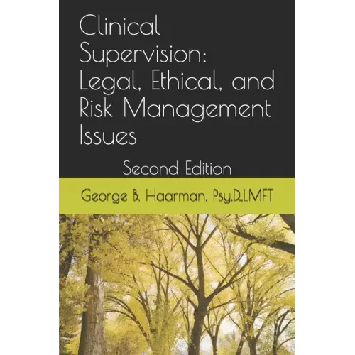 Clinical Supervision: Legal, Ethical, and Risk Management Issues: Second Edition