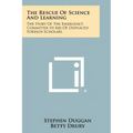 The Rescue Of Science And Learning: The Story Of The Emergency Committee In Aid Of Displaced Foreign Scholars