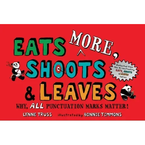 Eats More, Shoots & Leaves: Why, All Punctuation Marks Matter!