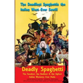 Deadly Spaghetti: The Goodest, the Baddest & the Ugliest Italian Westerns Ever Made