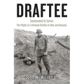 Draftee: Summoned to Serve: The Plight of a Vietnam Draftee in War and Beyond