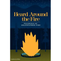 Heard Around the Fire: Teachings of Grandfather Fire