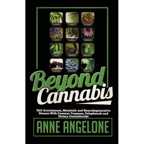 Beyond Cannabis: Halt Autoimmune, Metabolic and Neurodegenerative Disease With Common Terpenes, Polyphenols and Dietary Cannabinoids
